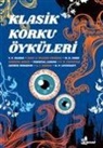 H. P. Lovecraft, F. Marion Crawford, M. R. James - Klasik Korku Öyküleri