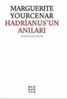 Marguerite Yourcenar - Hadrianusun Anilari
