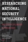 Stephen Coulthart, Stephen (EDT)/ Landon-murray Coulthart, Stephen Landon-Murray Coulthart, Stephen Coulthart, Michael Landon-Murray, Damien van Puyvelde... - Researching National Security Intelligence