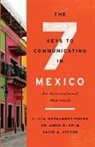 Olivia Hernandez-Pozas, Orlando R. Kelm, Orlando R. Hernandez-Pozas Kelm, Orlando R./ Hernandez-pozas Kelm, Kelm Orlando R., David A. Victor... - Seven Keys to Communicating in Mexico