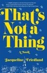 Jacqueline Friedland - That's Not a Thing