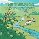 Mark Anderson - The Tree Frog Who Wanted to Fly