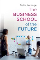 Peter Lorange, Lorange Peter - Business School of the Future