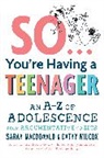 Sarah Macdonald, Sarah Wilcox Macdonald, MacDonald Sarah, Cathy Wilcox, Cathy Macdonald Wilcox, Wilcox Cathy - So ... You''re Having a Teenager
