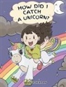 Steve Herman - How Did I Catch A Unicorn?