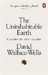 David Wallace-Wells - The Uninhabitable Earth