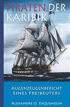 Alexandre Olivier Exquemelin - Piraten Der Karibik - Augenzeugenbericht Eines Freibeuters