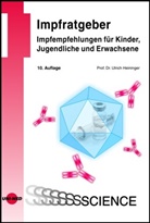 Ulrich Heininger, Ulrich Heininger - Impfratgeber - Impfempfehlungen für Kinder, Jugendliche und Erwachsene