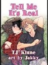 Jakky, TJ Klune, Jakky - Tell Me It's Real