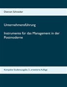 Dietram Schneider - Unternehmensführung Instrumente für das Management in der Postmoderne