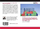 Luis Ugalde - La Economía Regional y el desarrollo local en el siglo XXI