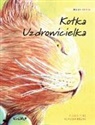 Tuula Pere, Klaudia Bezak - Kotka Uzdrowicielka: Polish Edition of The Healer Cat