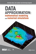 Dominiqu Apprato, Dominique Apprato, Christian Gout, Gout/lambert/apprato, Zoe Lambert, Zoé Lambert - Data Approximation : Mathematical Modelling And Numerical Simulations