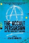 Lisa De Nikolits - The Occult Persuasion and the Anarchist's Solution