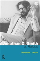 Lehrich, Christopher I Lehrich, Christopher I. Lehrich, Lehrich Christopher I. - Jonathan Z. Smith on Religion