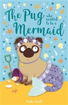 Bella Swift, SWIFT BELLA - The Pug who wanted to be a Mermaid