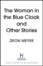 Deon Meyer, MEYER DEON - The Woman in the Blue Cloak and Other Stories