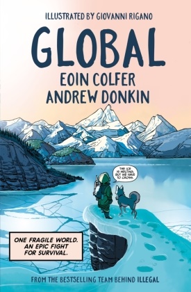 Eoin Colfer, Colfer Eoin, Andrew Donkin, Donkin Andrew, Giovanni Rigano, … - Global a graphic novel adventure about hope in the face of climate change