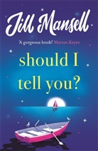 Jill Mansell, Mansell Jill - Should I Tell You?