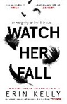 Erin Kelly, Kelly Erin - Watch Her Fall