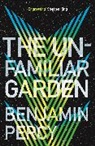Benjamin Percy, Percy Benjamin - The Unfamiliar Garden