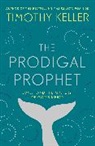 Timothy Keller, Keller Timothy - The Prodigal Prophet