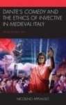 Nicolino Applauso - Dante''s Comedy and the Ethics of Invective in Medieval Italy