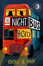 Onjali Q Rauf, Onjali Q. Rauf, Onjali Q. Raúf, RAUF ONJALI Q. - The Night Bus Hero