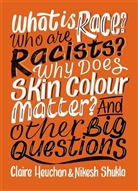 Claire Heuchan, Nikesh Shukla, Shukla Nikesh - What is Race Who are Racists Why Does Skin Colour Matter And Other