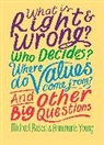 Michael Rosen, Rosen Michael, Annemarie Young - What is Right and Wrong Who Decides Where Do Values Come From And