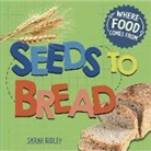 Sarah Ridley, Ridley Sarah - Where Food Comes From: Seeds to Bread