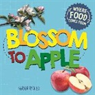 Sarah Ridley, Ridley Sarah - Where Food Comes From: Blossom to Apple