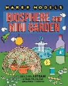 Anna Claybourne, Claybourne Anna - Maker Models: Biosphere and Mini-garden