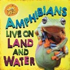 Sarah Ridley, Ridley Sarah - In the Animal Kingdom: Amphibians Live on Land and in Water