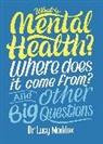 Lucy Maddox, Maddox Lucy - What is Mental Health Where does it come from And Other Big Question