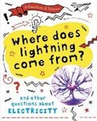 Anna Claybourne, Claybourne Anna - A Question of Science: Where does lightning come from And other