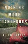 Allen Eskens, ESKENS ALLEN - Nothing More Dangerous