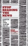 Rolf Dobelli, DOBELLI ROLF - Stop Reading the News