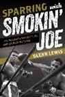 Glenn Lewis, Lewis Glenn - Sparring With Smokin'' Joe