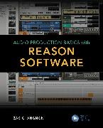 Zac Chagnon, Zac Changnon - Audio Production Basics With Reason Software