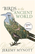 Jeremy Mynott, Jeremy (Former Chief Executive of Cambridge University Press Mynott, Mynott Jeremy - Birds in the Ancient World