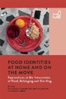 Dr Raul De Suremain Matta, Raul (Taylor''''s University Matta, Raul (University of Goettingen Matta, Victor Buchli, Rosie Cox, Chantal Crenn... - Food Identities At Home and on the Move