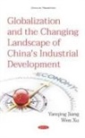 Dr Yanqing Jiang, Yanqing Jiang, Wen Xu - Globalization and the Changing Landscape of China's Industrial Development
