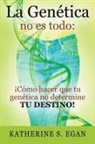 Katherine S Egan, Katherine S. Egan - La Genética no es todo