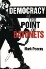 Mark Peceny, Mark (University of New Mexico) Peceny, Peceny Mark - Democracy at the Point of Bayonets