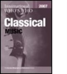Europa Publications, Europa Publications - International Who's Who in Classical Music 2007