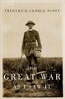 Mark G McGowan, Mark G. McGowan, Frederick George Scott - The Great War as I Saw It