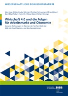 Robert Helmrich, Tobias Maier, Ank Mönnig, Anke Mönnig, Christi Schneemann, Christian Schneemann... - Wirtschaft 4.0 und die Folgen für Arbeitsmarkt und Ökonomie