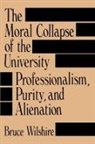 Bruce Wilshire, Bruce W. Wilshire - The Moral Collapse of the University