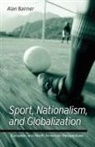 Alan Bairner, Bairner Alan - Sport, Nationalism, and Globalization
